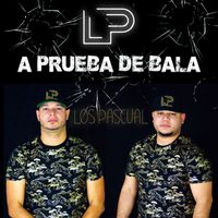 Los Pascual - A Prueba De Bala