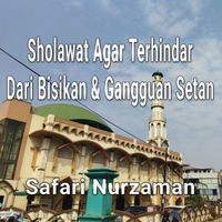 Safari Nurzaman - Sholawat Agar Terhindar Dari Bisikan & Gangguan Setan