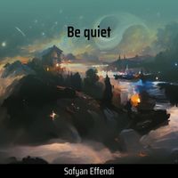 Sofyan Effendi - Be Quiet