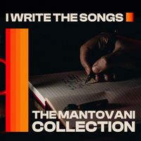 Mantovani - The Mantovani Collection - I Write The Songs