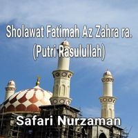 Safari Nurzaman - Sholawat Fatimah Az Zahra ra. (Putri Rasulullah)