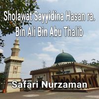 Safari Nurzaman - Sholawat Sayyidina Hasan ra. Bin Ali Bin Abu Thalib