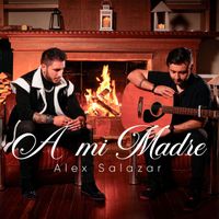 Alex Salazar - A Mi Madre