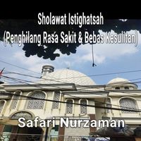 Safari Nurzaman - Sholawat Istighatsah (Penghilang Rasa Sakit & Bebas Kesulitan)