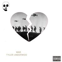 Tyler Underwood - War (Explicit)