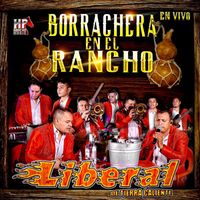 Liberal de Tierra Caliente - Borrachera En El Rancho
