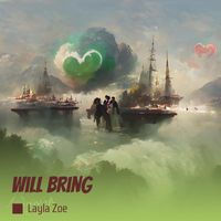 Layla Zoe - Will Bring