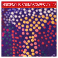 David Hudson - Indigenous Soundscapes, Vol. 23