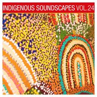 David Hudson - Indigenous Soundscapes, Vol. 24