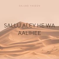 Sajjad Yaseen - Sallu Aley He Wa Aalihee