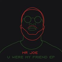 Mr Joe - U Were My Friend EP