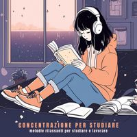 Studio - Concentrazione per Studiare: Melodie Rilassanti per Studiare e Lavorare
