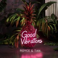 Royce&Tan - Good Vibrations