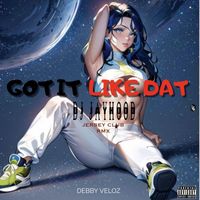 Debby Veloz - Got It Like Dat (DJ Jayhood Jersey Club Rmx)