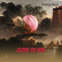 KaGaiya Music - Close to You