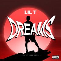 Lil T - Dreams (Explicit)