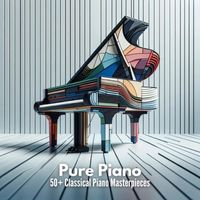 Massimo Colombo, Rossano Torre, Costantino Catena and Michele Garruti - Pure Piano: 50+ Classical Piano Masterpieces