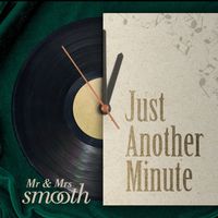 Mr & Mrs Smooth - Just Another Minute