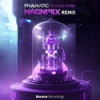 Phanatic - Techno Park (Magnifix Remix)