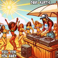 Dave Kurtis - Feel For You Baby