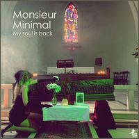 Monsieur Minimal - My soul is back