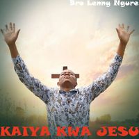 Bro Lenny Ngure - Kaiya Kwa Jesu