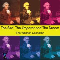 THE WALLACE COLLECTION - The Bird, the Emperor and the Dream