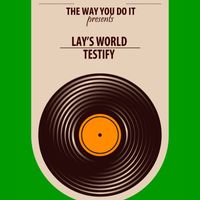 Lay's World - Testify