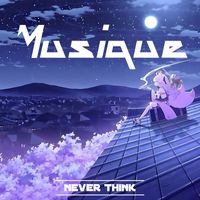 Musique - Never Think