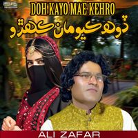 Ali Zafar - Doh Kayo Mae Kehro - Single