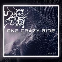 Make - One Crazy Ride