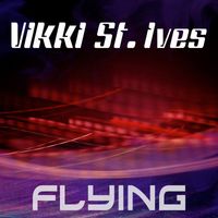 Vikki St. Ives - Flying (Remixes)