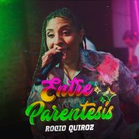 Rocío Quiroz - Entre Paréntesis