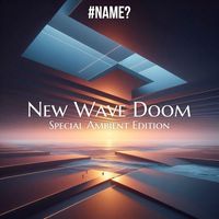 #NAME? - New Wave Doom (Special Ambient Edition) Demos & Soundtracks