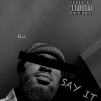 Kas - Say It (Explicit)