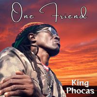 King Phocas - One Friend