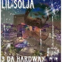 Lil Solja featuring K*dubb - 3 Da Hardway (Explicit)