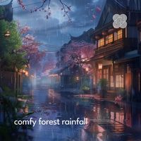 Nature Sounds - Comfy Forest Rainfall
