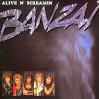 Banzai - Alive N' Screamin