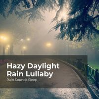Rain Sounds Sleep, Rain Spa, Rain Sounds for Relaxation - Hazy Daylight Rain Lullaby