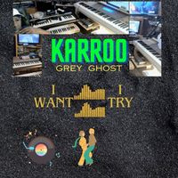 Karroo - I Want I Try