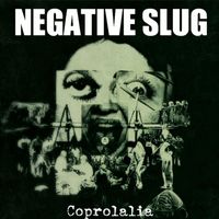 Negative Slug - Coprolalia (Explicit)