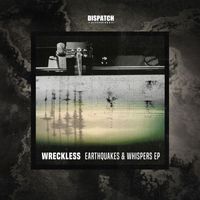 Wreckless - Earthquakes & Whispers EP