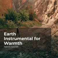 Nature Sounds, Sleep Sounds of Nature, Nature Sounds Nature Music - Earth Instrumental for Warmth