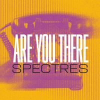 Spectres - Are You There