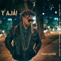 Paco Castro - Y Ajá!