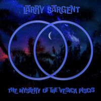 Larry Sargent - The Mystery of the Vesica Piscis