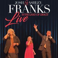 Josh and Ashley Franks - Live in the Land of Grace
