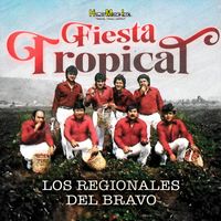 Los Regionales Del Bravo - Fiesta Tropical