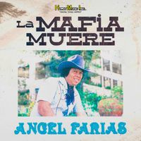 Angel Farias - La Mafia Muere